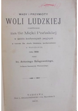 Wady i przymioty Woli ludzkiej, 1900 r.