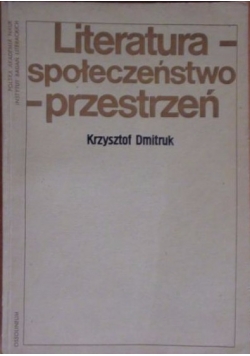 Literatura - społeczeństwo - przestrzeń