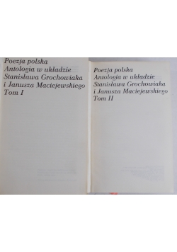 Poezja polska. Antologia w układzie Stanisława Grochowiaka i Janusza Maciejewskiego. Tom I i II