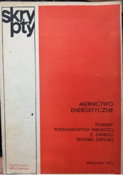 Miernictwo energetyczne. Pomiary podstawowych wielkości z zakresu techniki cieplnej