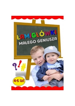 Łamigłówki małego geniusza 4-6 lat