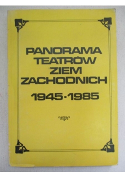 Panorama teatrów ziem zachodnich 1945-1985
