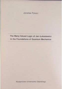 The Many-Valued Logic of Jan Łukasiewicz in the Foundations of Quantum Mechanics