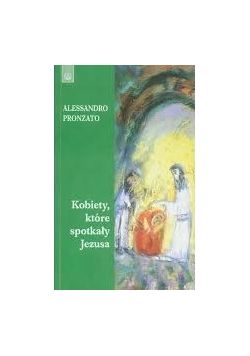 Kobiety, które spotkały Jezusa