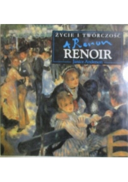 Auguste Renoir. Życie i twórczość