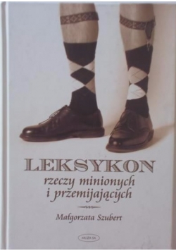 Leksykon rzeczy minionych i przemijających