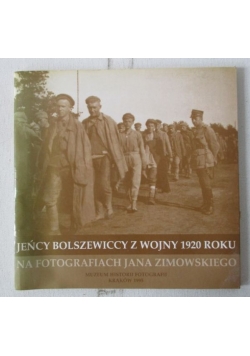Jeńcy bolszewiccy z wojny 1920 roku na fotografiach Jana Zimowskiego