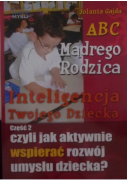 ABC Mądrego Rodzica: Inteligencja Twojego Dziecka