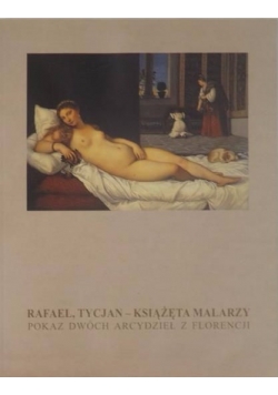 Rafael, Tycjan - Książęta malarzy. Pokaz dwóch arcydzieł z Florencji