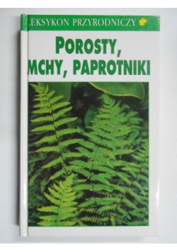 Porosty, mchy, paprotniki