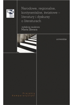 Narodowe, regionalne, kontynentalne, światowe - literatury i dyskursy o literaturach