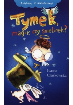 Tymek magik czy anielinek?