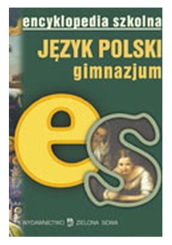 Encyklopedia szkolna. Język polski. Gimnazjum