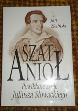 Powikłane życie Juliusza Słowackiego