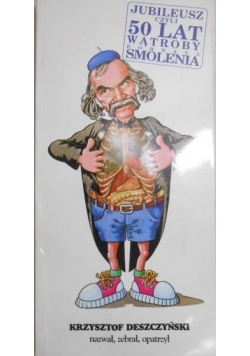 Jubileusz czyli 50 lat wątroby Bohdana Smolenia