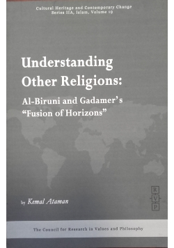 Understanding Other Religions: Al-Biruni and Gadamer's ''Fusion of Horizons"