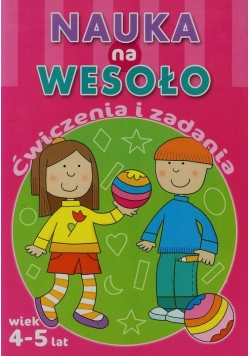 Nauka na wesoło Ćwiczenia i zadania Wiek 4-5 lat