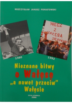 Nieznane bitwy o Wałęsę