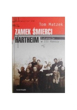 Zamek śmierci Hartheim. Eutanazja w III Rzeszy