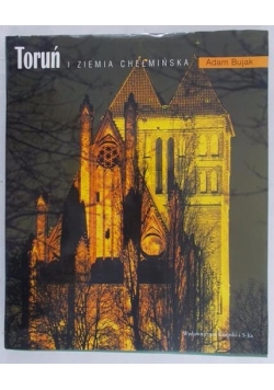Toruń.Ziemia chełmińska