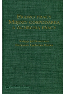 Prawo pracy między gospodarką a ochroną pracy