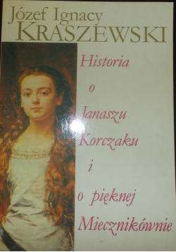 Historia o Januszu Korczaku i o pięknej Miecznikównie