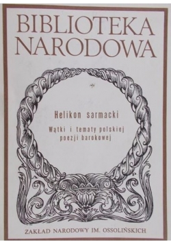 Helikon sarmacki. Wątki i tematy polskiej poezji barokowej