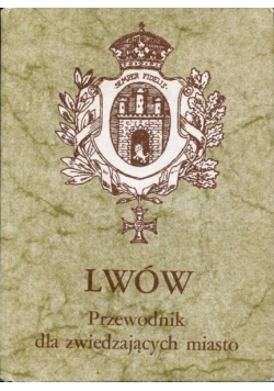 Lwów Przewodnik dla zwiedzających miasto, Reprint 1937 r.