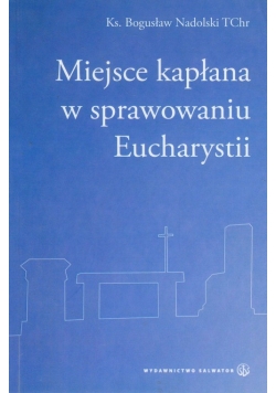 Miejsce kapłana w sprawowaniu Eucharystii