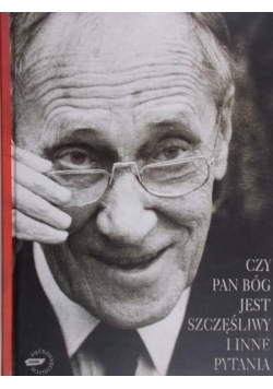 Czy Pan Bóg jest szczęśliwy i inne pytania