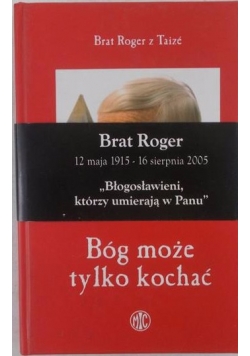 Bóg może tylko  kochać