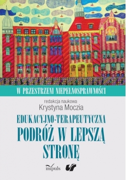 Edukacyjno-terapeutyczna podróż w lepszą stronę Tom 1