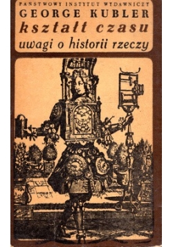 Kształt czasu. Uwagi o historii rzeczy.