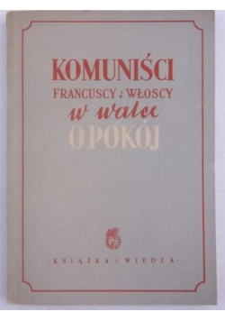 Komuniści francuscy i włoscy w walce o pokój, 1950 r.