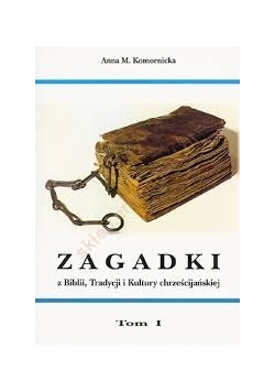 Zagadki  z Biblii,tradycji i kultury chrześcijańskiej tom 1