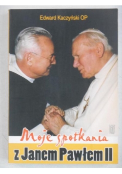Moje spotkania z Janem Paweł II