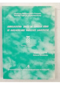 Eurologistyka drogą do sukcesu firmy. III ogólnopolskie warsztaty logistyczne