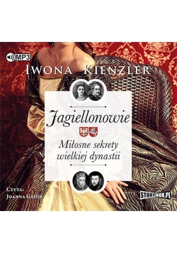 Jagiellonowie Miłosne sekrety wielkiej dynastii