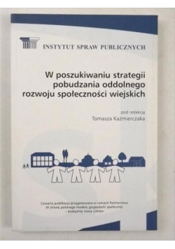 W poszukiwaniu strategii pobudzania oddolnego rozwoju społeczności wiejskich
