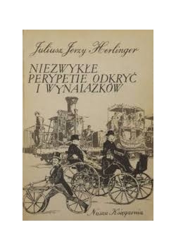 Niezwykłe perypetie odkrywców i wynalazków