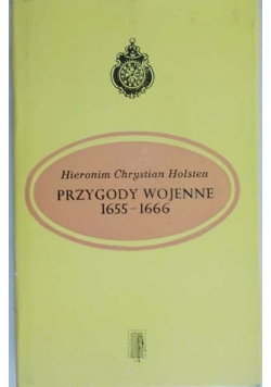Holsten Hieronim - Przygody wojenne 1655-1666