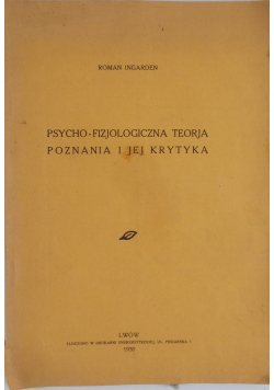 Psycho-fizjologiczna teoria poznania i jej krytyka , 1930