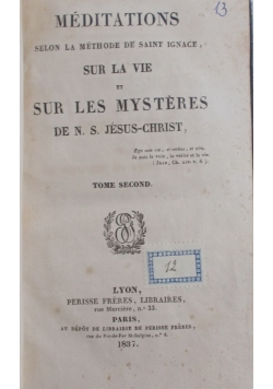 Meditations selon la metode de saint ignace,sur la vie et sur les mysteres,1837r.