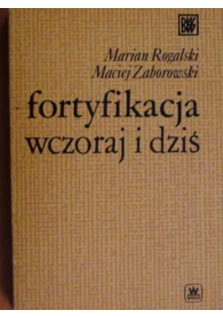Fortyfikacja wczoraj i dziś