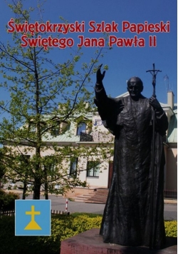 Świętokrzyski Szlak Papieski Świętego Jana Pawła II