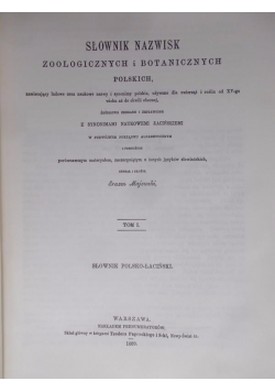 Słownik nazwisk zoologicznych i botanicznych tom I, reprint z 1889 r.
