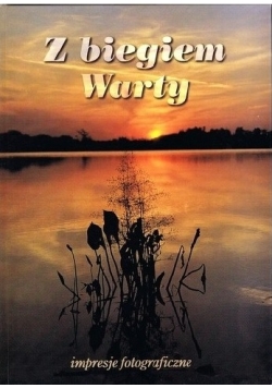 Z biegiem Warty. Impresje fotograficzne