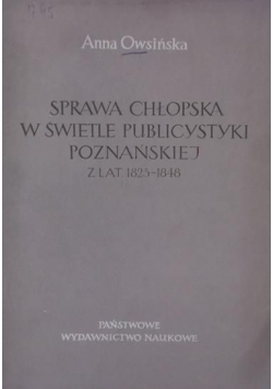 Sprawa chłopska w świetle publicystyki poznańskiej z lat 1823-1848