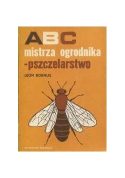 ABC mistrz ogrodnika- pszczelarstwo