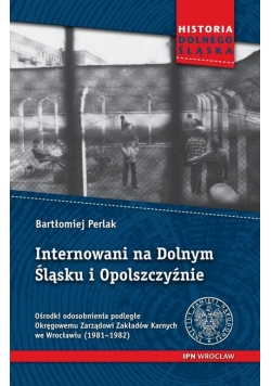 Internowani na Dolnym Śląsku i Opolszczyźnie